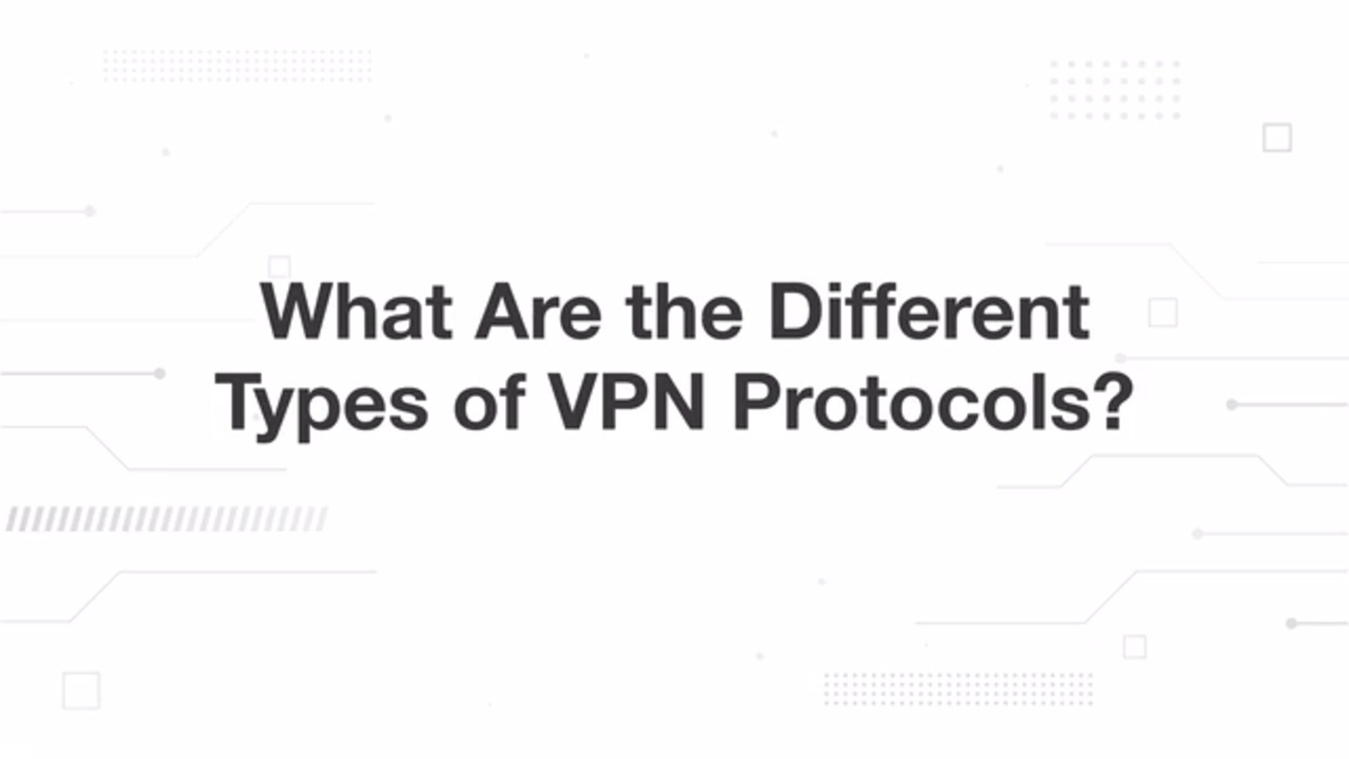 What Are the Different Types of VPN Protocols?
