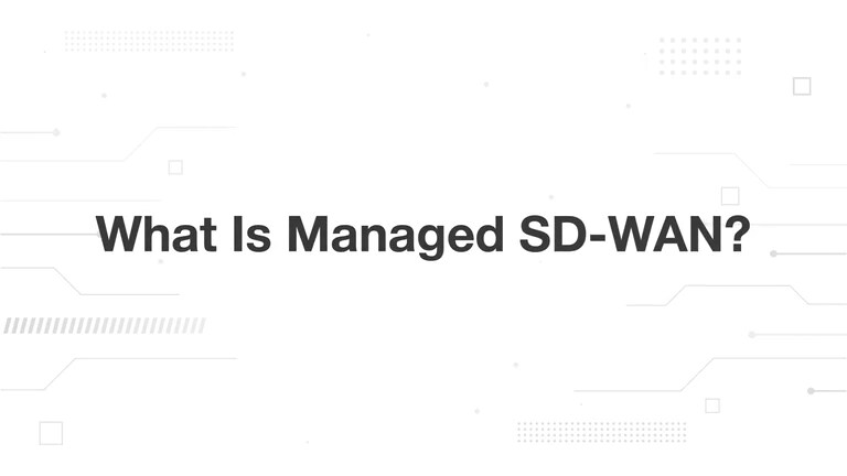 What Is Managed SD-WAN?